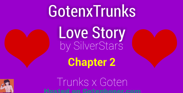 GotenxTrunks Love Story Ch 2